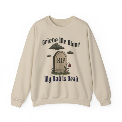 GRIEVE ME ALONE MY DAD IS DEAD