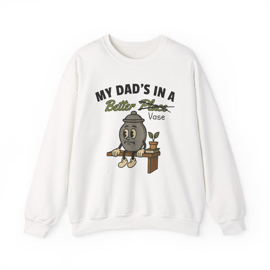 MY DAD'S IN A BETTER VASE