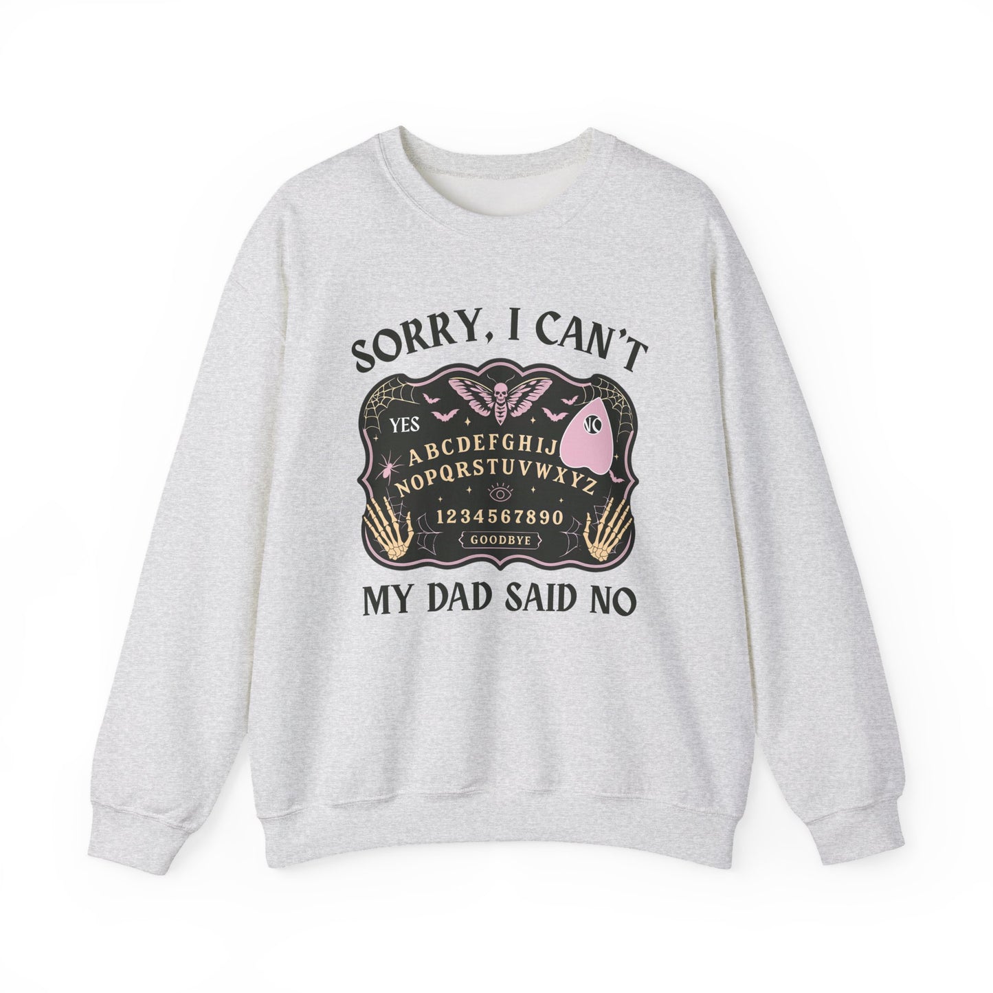 SORRY I CAN'T MY DAD SAID NO