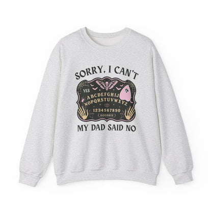 SORRY I CAN'T MY DAD SAID NO