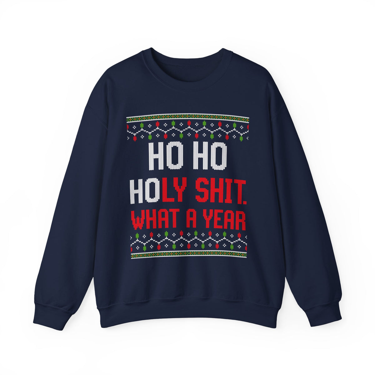HO HO HOLY SHIT. WHAT A YEAR UGLY SWEATER