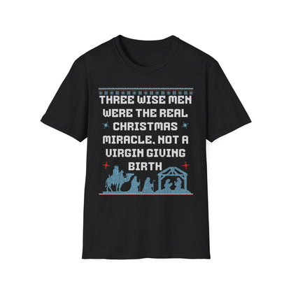 THREE WISE MEN WERE THE REAL CHRISTMAS MIRACLE. NOT A VIRGIN GIVING BIRTH