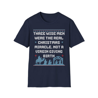 THREE WISE MEN WERE THE REAL CHRISTMAS MIRACLE. NOT A VIRGIN GIVING BIRTH