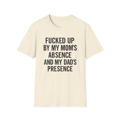 FUCKED UP BY MY MOM’S ABSENCE AND MY DAD’S PRESENCE