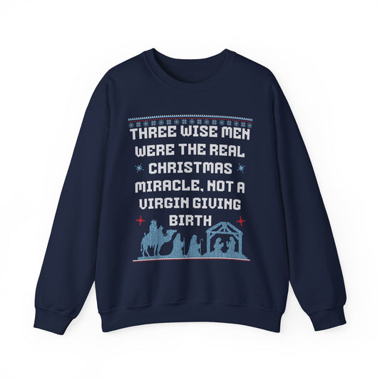 THREE WISE MEN WERE THE REAL CHRISTMAS MIRACLE, NOT A VIRGIN GIVING BIRTH UGLY SWEATER