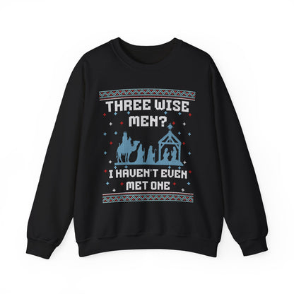 THREE WISE MEN? I HAVEN'T EVEN MET ONE UGLY SWEATER