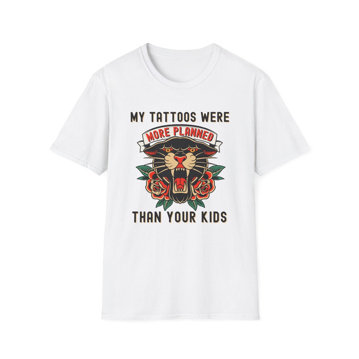 MY TATTOOS WERE MORE PLANNED THAN YOUR KIDS