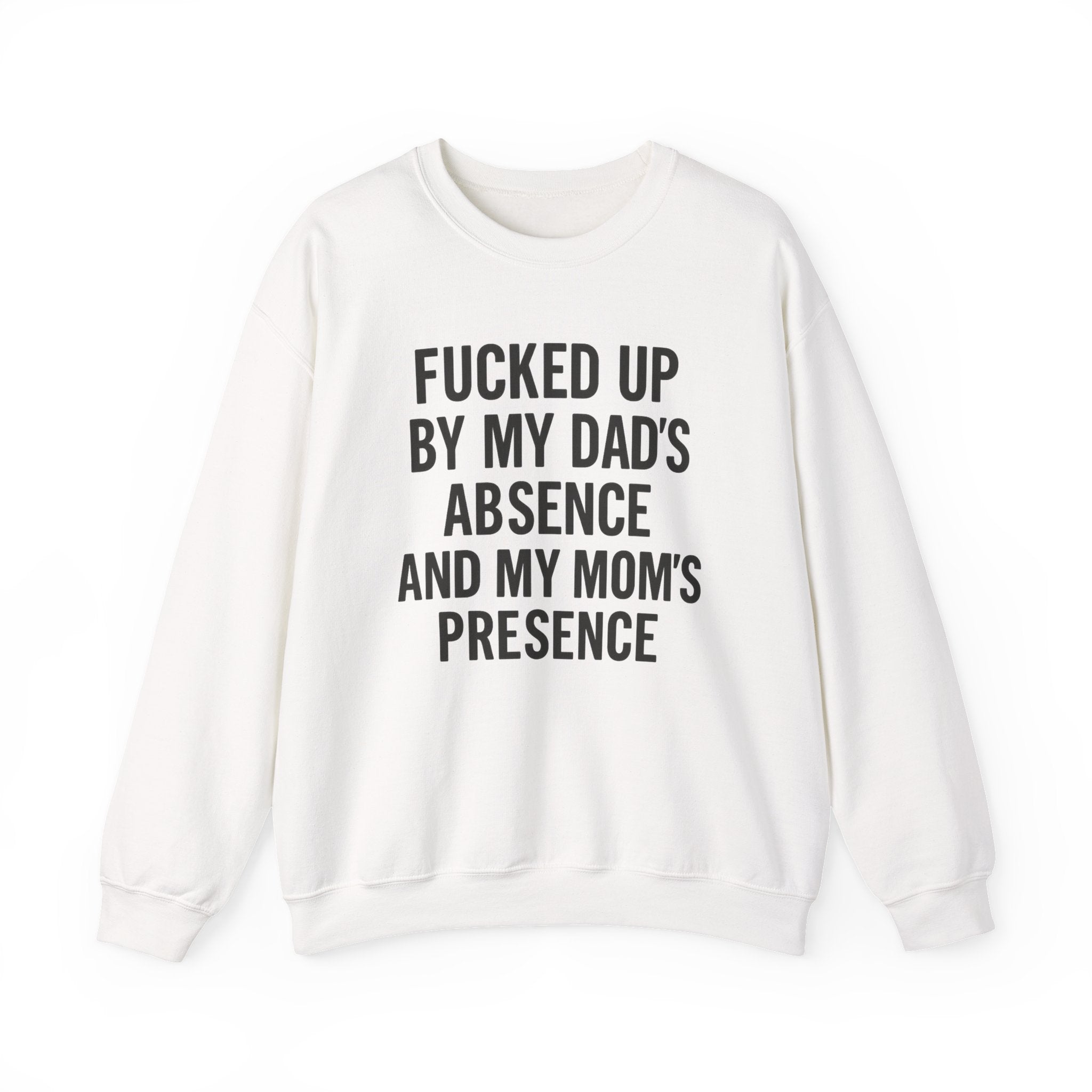 FUCKED UP BY MY DAD’S ABSENCE AND MY MOM’S PRESENCE