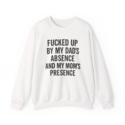 FUCKED UP BY MY DAD’S ABSENCE AND MY MOM’S PRESENCE