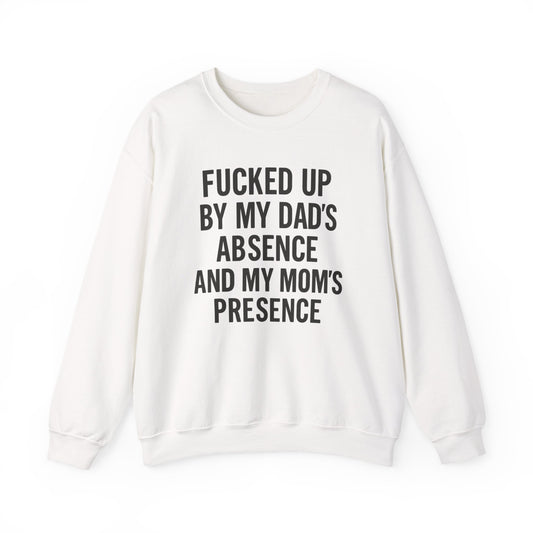 FUCKED UP BY MY DAD’S ABSENCE AND MY MOM’S PRESENCE