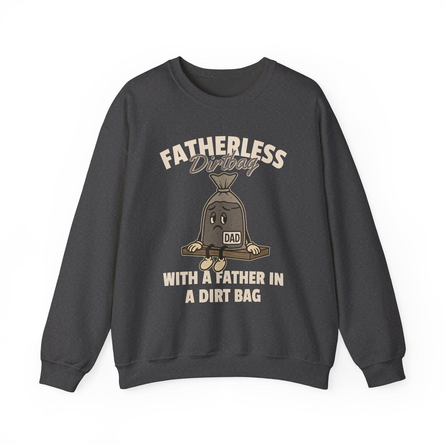 Fatherless Dirtbag With A Father In A Dirt Bag