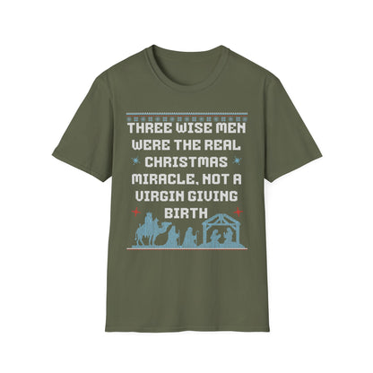 THREE WISE MEN WERE THE REAL CHRISTMAS MIRACLE. NOT A VIRGIN GIVING BIRTH