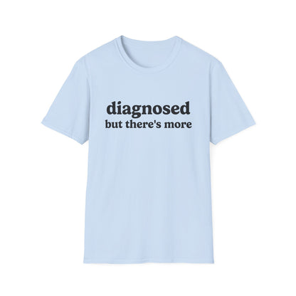 DIAGNOSED BUT THERE'S MORE