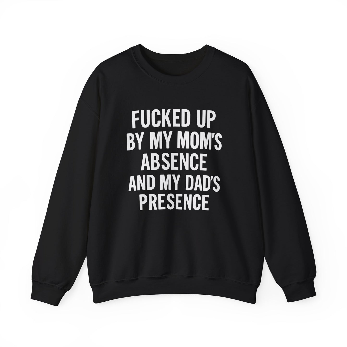 FUCKED UP BY MY MOM’S ABSENCE AND MY DAD’S PRESENCE