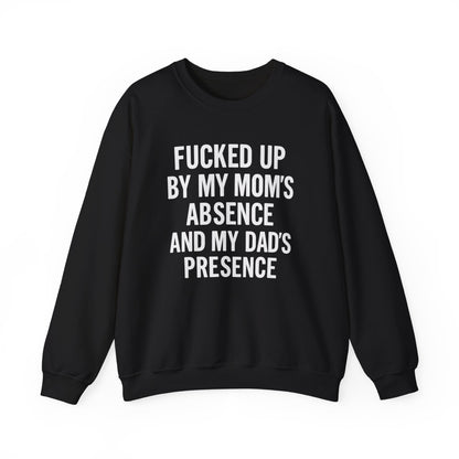 FUCKED UP BY MY MOM’S ABSENCE AND MY DAD’S PRESENCE