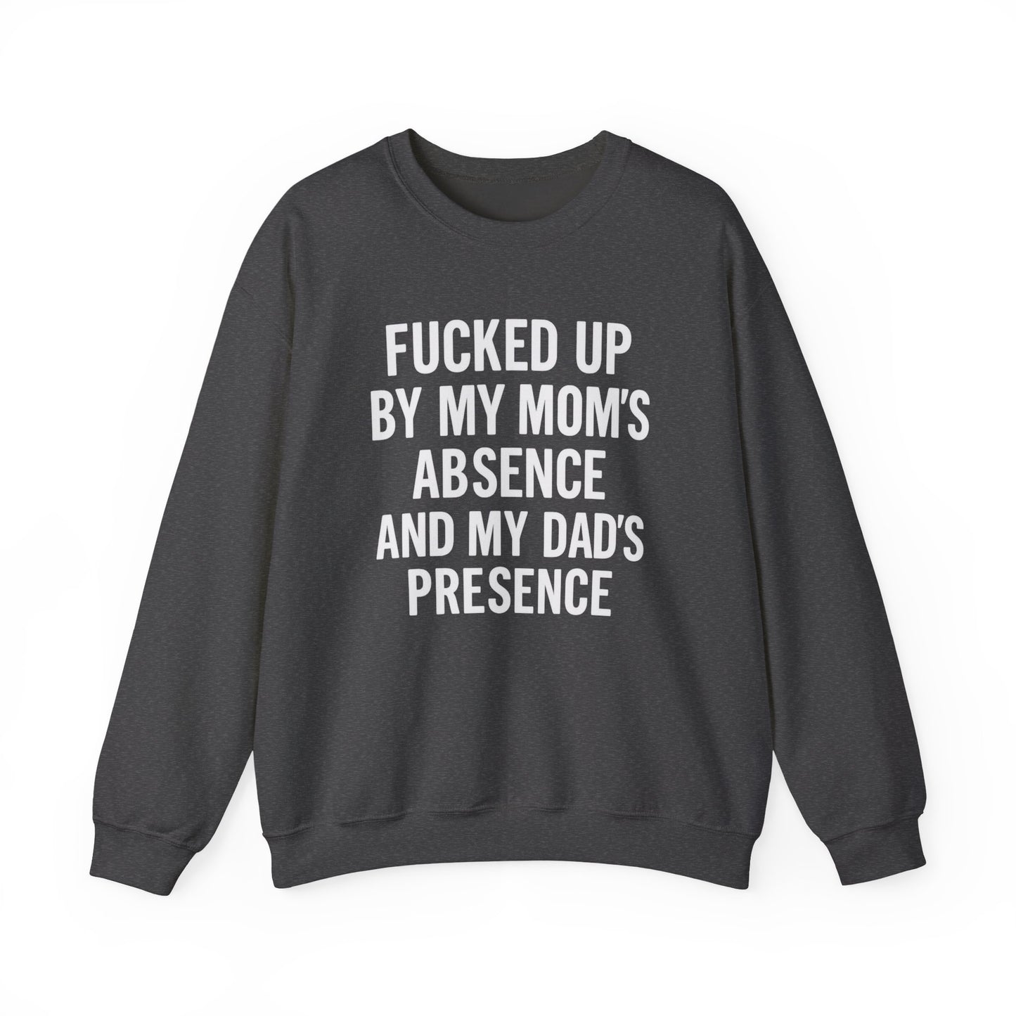FUCKED UP BY MY MOM’S ABSENCE AND MY DAD’S PRESENCE