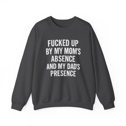 FUCKED UP BY MY MOM’S ABSENCE AND MY DAD’S PRESENCE