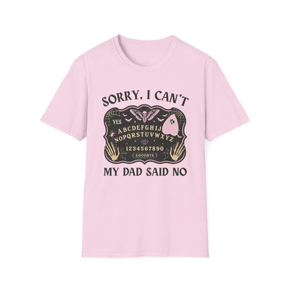 SORRY I CAN'T MY DAD SAID NO