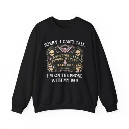 SORRY I CAN'T TALK, I'M ON THE PHONE WITH MY DAD