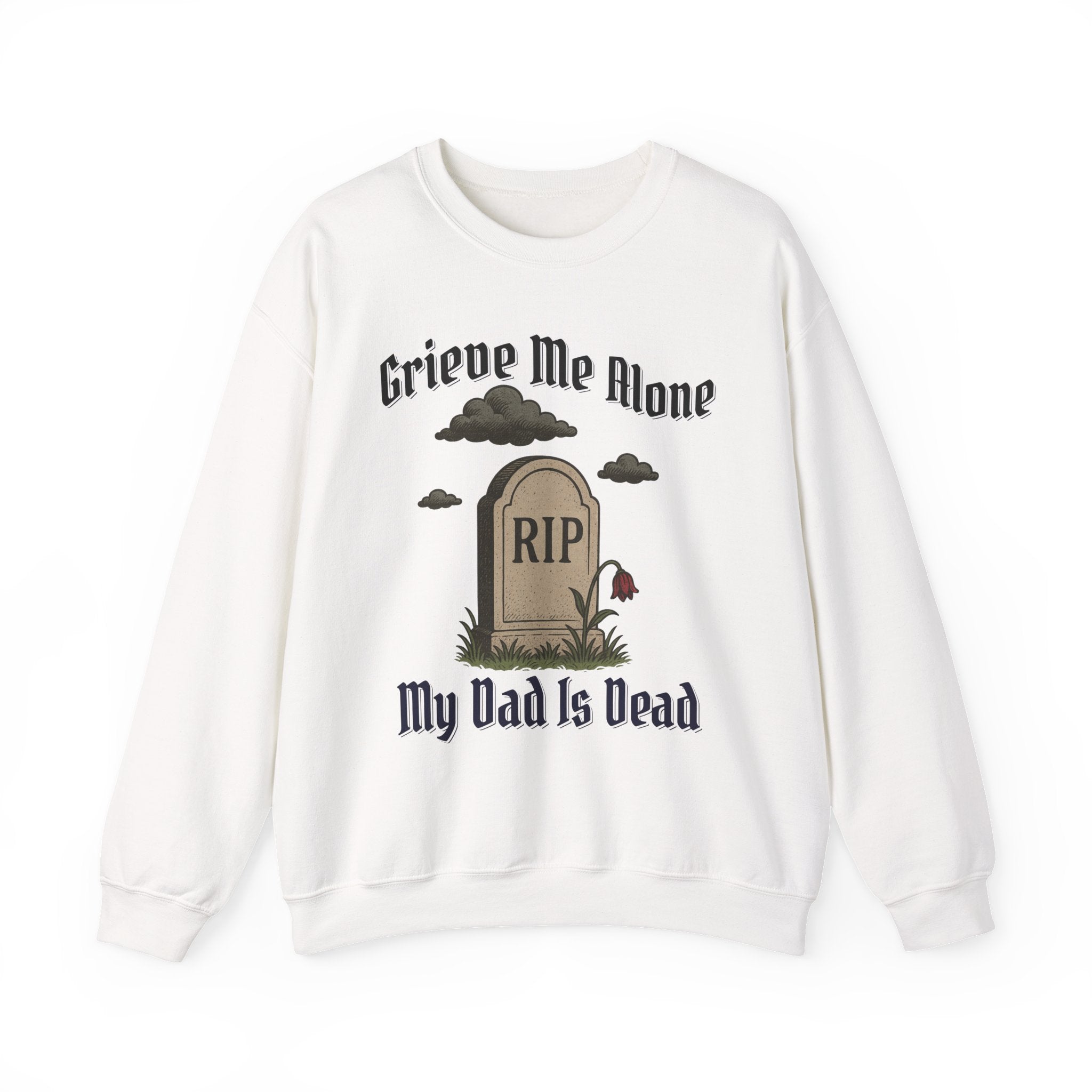 GRIEVE ME ALONE MY DAD IS DEAD