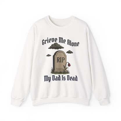 GRIEVE ME ALONE MY DAD IS DEAD
