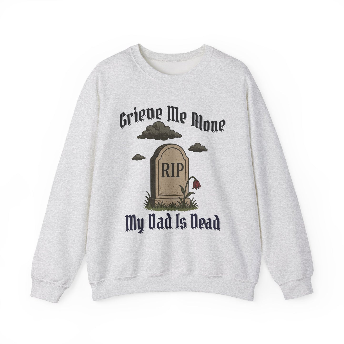 GRIEVE ME ALONE MY DAD IS DEAD