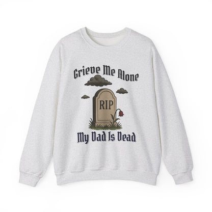 GRIEVE ME ALONE MY DAD IS DEAD