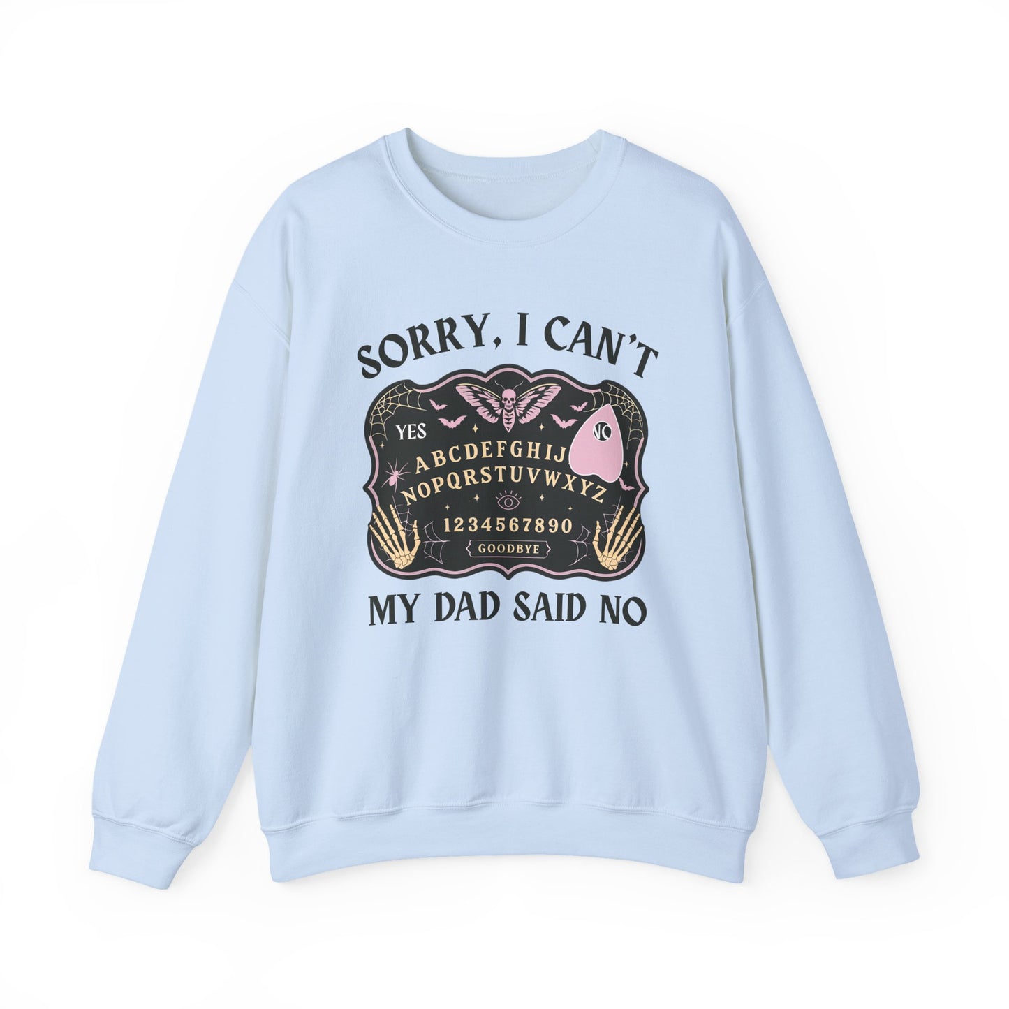 SORRY I CAN'T MY DAD SAID NO