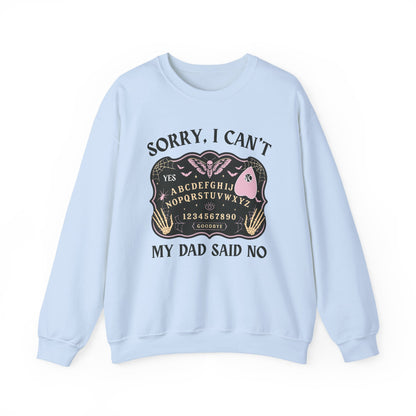 SORRY I CAN'T MY DAD SAID NO