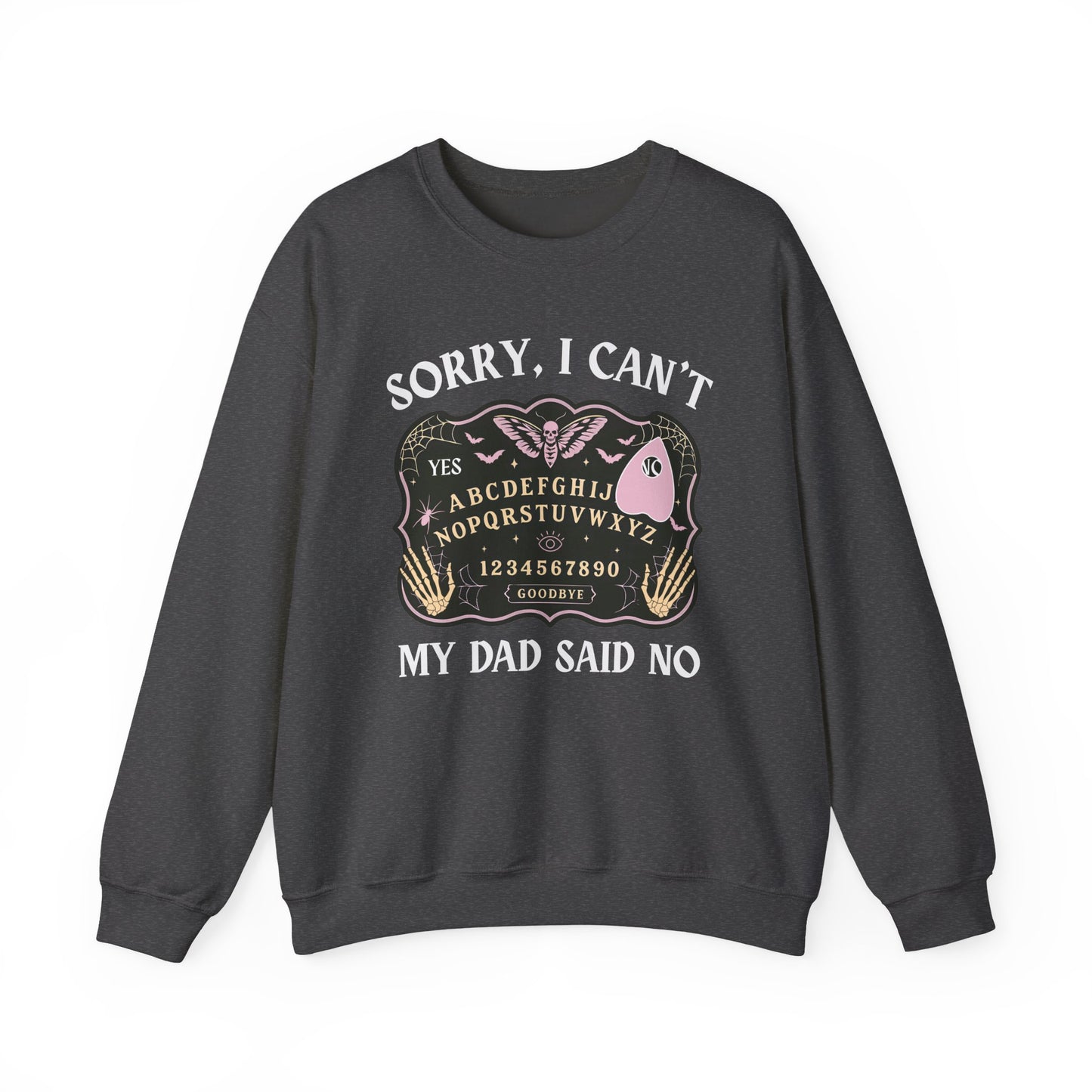 SORRY I CAN'T MY DAD SAID NO