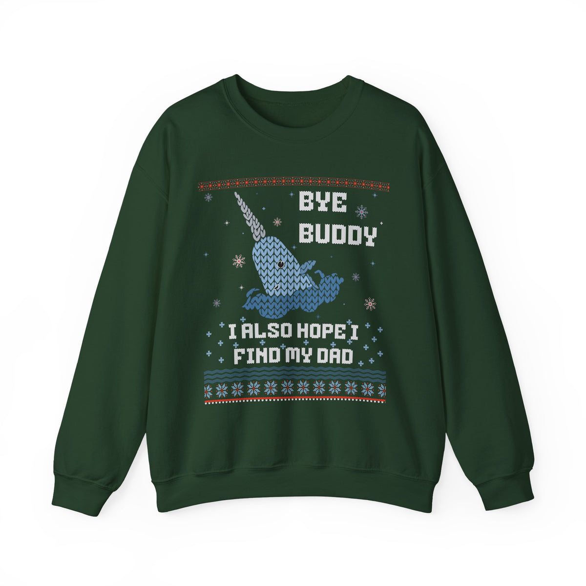 BYE BUDDY I ALSO HOPE I FIND MY DAD UGLY SWEATER