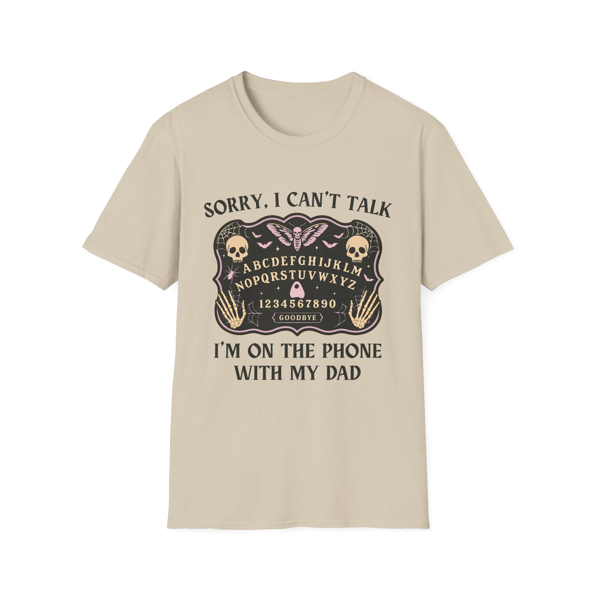 SORRY I CAN'T TALK, I'M ON THE PHONE WITH MY DAD