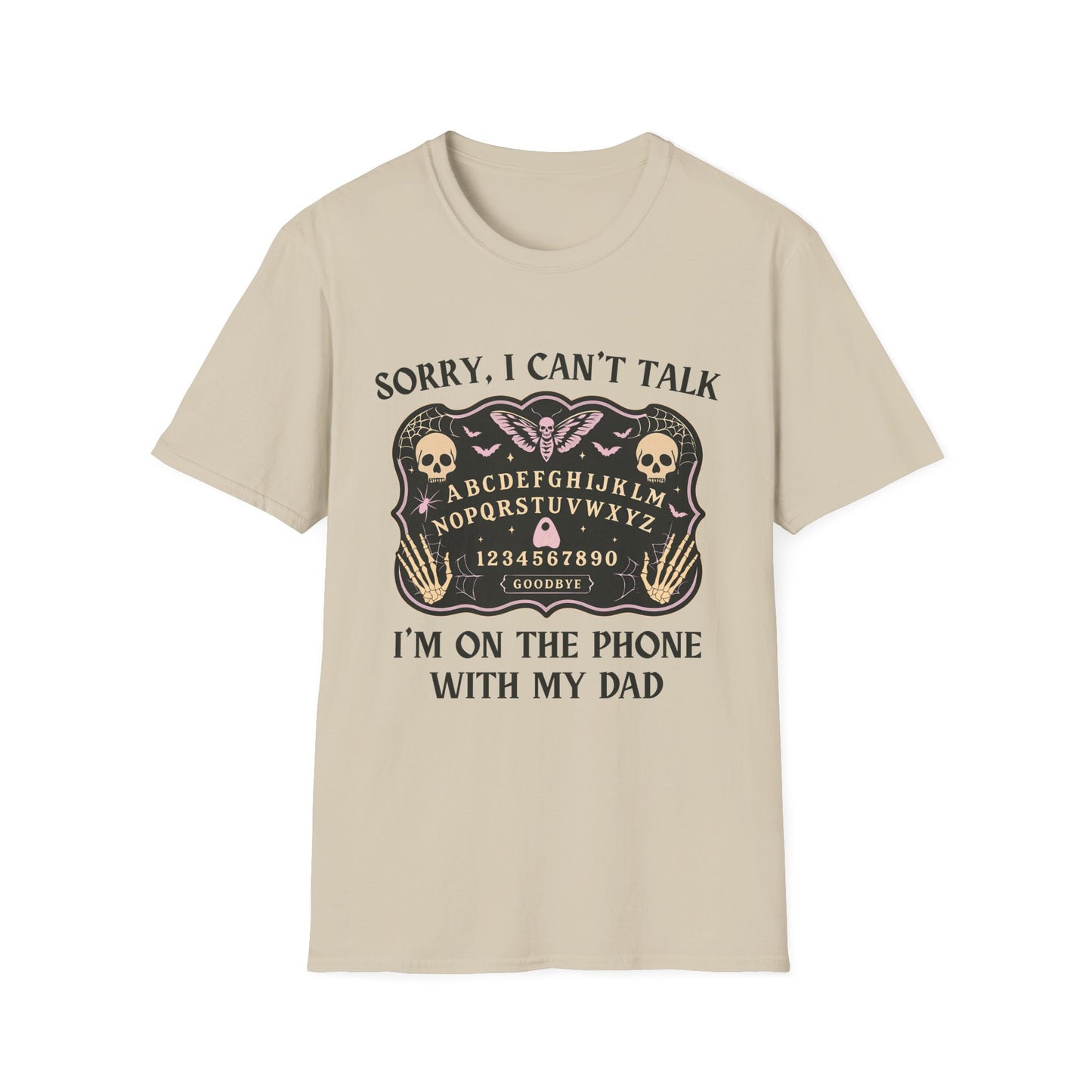 SORRY I CAN'T TALK, I'M ON THE PHONE WITH MY DAD