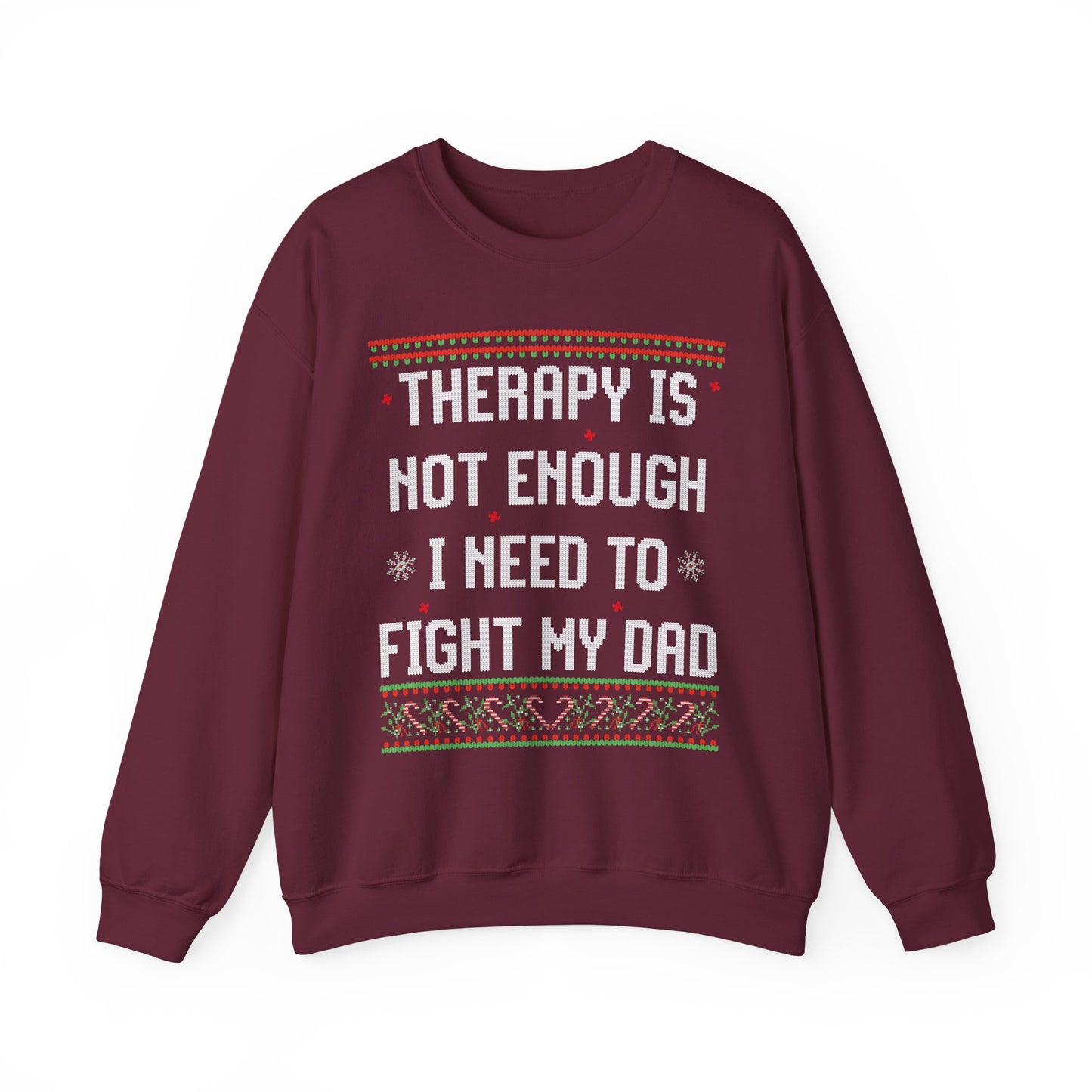 THERAPY IS NOT ENOUGH I NEED TO FIGHT MY DAD UGLY SWEATER