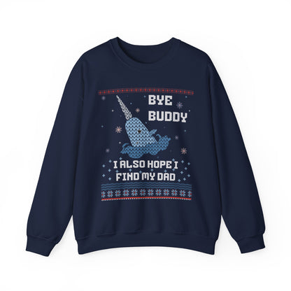 BYE BUDDY I ALSO HOPE I FIND MY DAD UGLY SWEATER