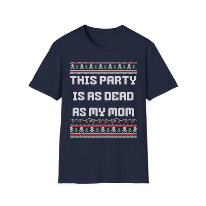 THIS PARTY IS AS DEAD AS MY MOM