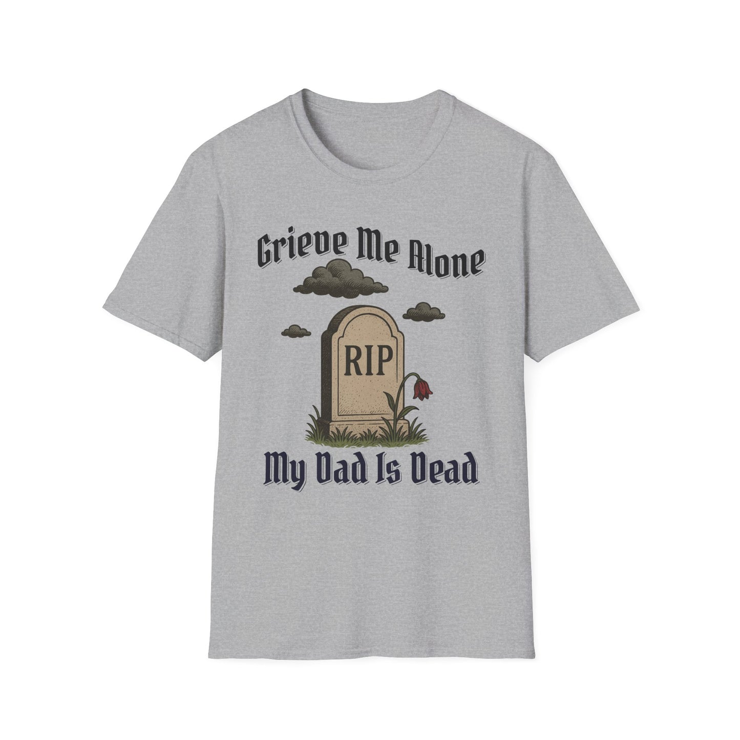 GRIEVE ME ALONE MY DAD IS DEAD
