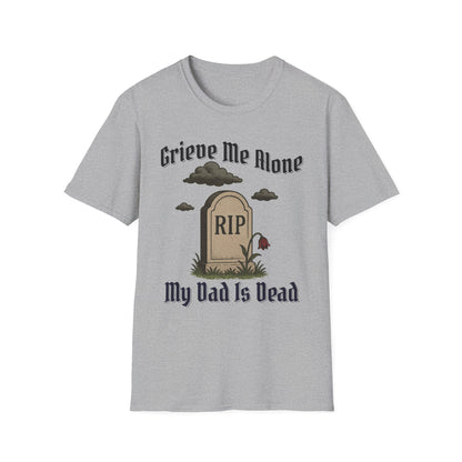 GRIEVE ME ALONE MY DAD IS DEAD